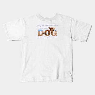 Never ask someone to choose between you and their dog you won't like the answer - Corgi oil painting word art Kids T-Shirt